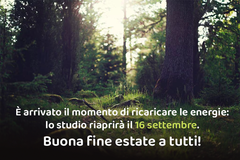 È arrivato il momento di ricaricare le energie: lo studio riaprirà il 16 settembre. Buona fine estate a tutti!